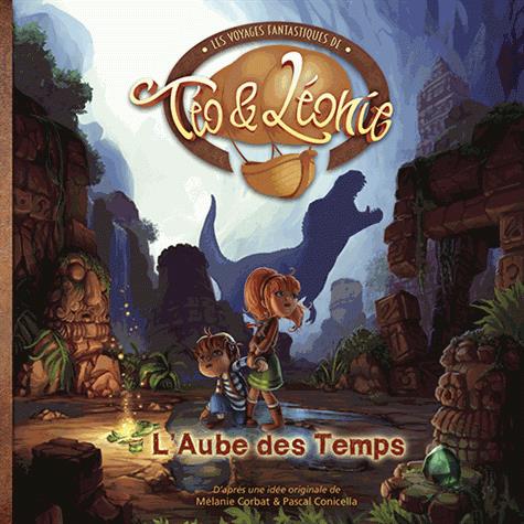 Conicella Pascal - LES VOYAGES FANTASTIQUES DE TEO ET LEONIE - L'AUBE DES TEMPS Conicella Pascal - LES VOYAGES FANTASTIQUES DE TEO ET LEONIE - L'AUBE DES TEMPS